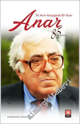 İki Asrın Kavşağında Bir Yazar Anar -         2023