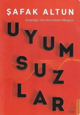 Uyumsuzlar - İnsanlığa Yön Verenlerin Hikayesi