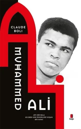 Muhammed Ali; Arı Gibi Bala Kelebek Gibi Özgürlüğe Koşan Bir Hayat