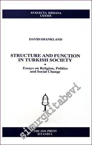 Structure and Function in Turkish Society Essays on Religion, Politics and Social Change -         2006