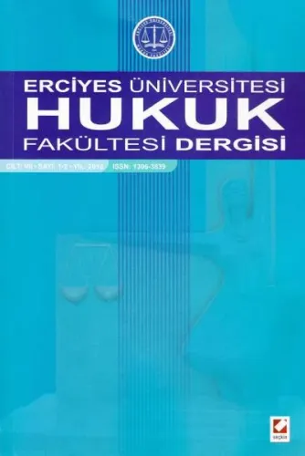 Erciyes Üniversitesi Hukuk Fakültesi Cilt: 7 Sayı: 1- 2 Yıl: 2012