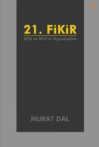 21. Fikir; Ben ve Ben'in Dışındakiler