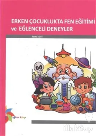 Erken Çocuklukta Fen Eğitimi ve Eğlenceli Deneyler