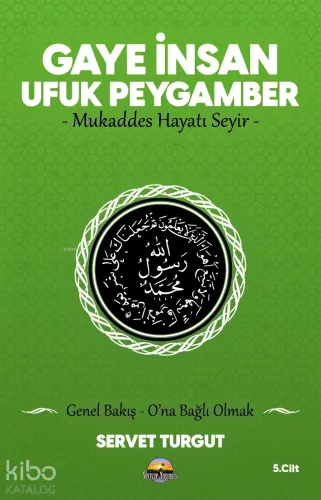 Gaye İnsan Ufuk Peygamber;-Mukaddes Hayatı Seyir Genel Bakış - O'na Bağlı Olmak
