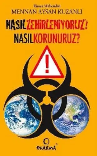 Nasıl Zehirleniyoruz? Nasıl Korunuruz?