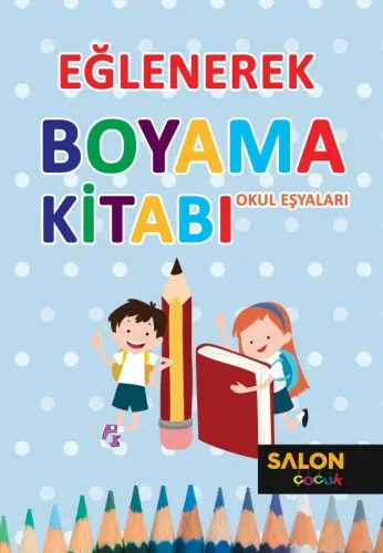 Okul Eşyaları-Eğlenerek Boyama Kitabı