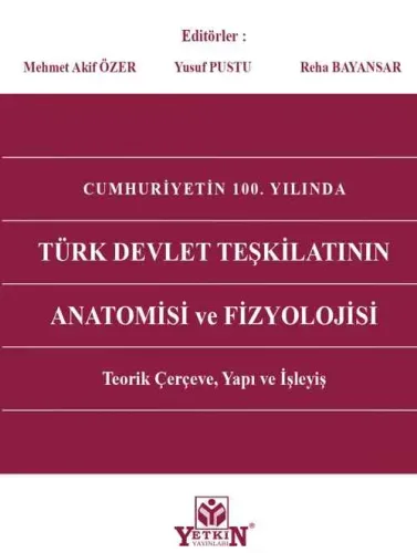Cumhuriyetin 100. Yılında Türk Devlet Teşkilatının Anatomisi ve Fizyolojisi