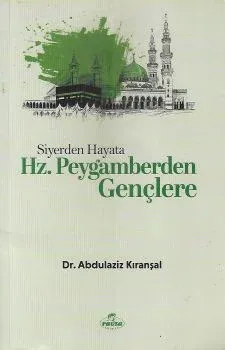 Siyerden Hayata Hz. Peygamberden Gençlere