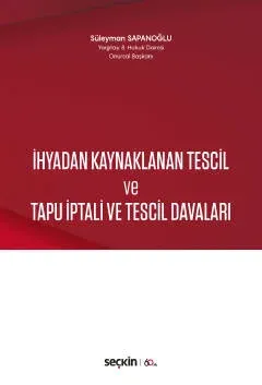 İhyadan Kaynaklanan Tescil ve Tapu İptali ve Tescil Davaları