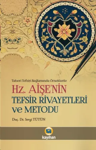 Hz. Aişenin Tefsir Rivayetleri ve Metodu Sevgi Tütün