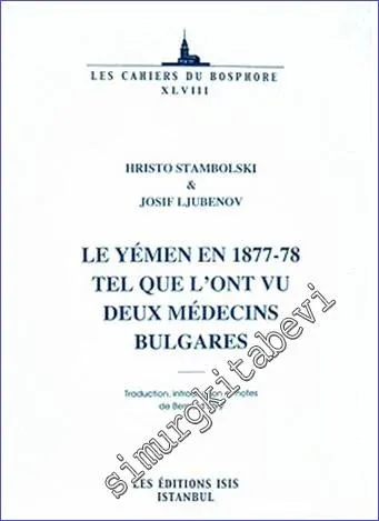 Le Yemen En 1877 - 78 Tel Que l'Ont Vu Deux Medecins Bulgares -         2008