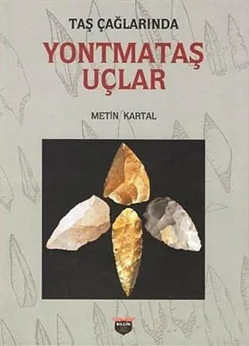 Taş Çağlarında Yontmataş Uçlar