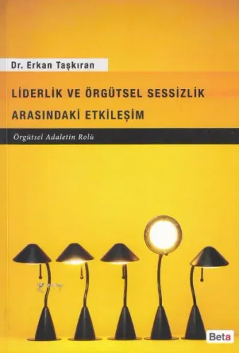 Liderlik ve Örgütsel Sessizlik Arasındaki Etkileşim