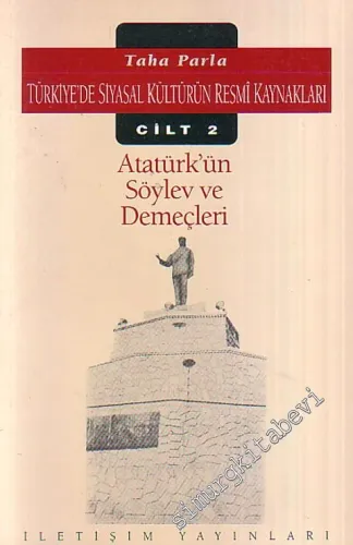Türkiye'de Siyasal Kültürün Resmi Kaynakları 2 - Atatürk' ün Söylev ve Demeçleri -        1991