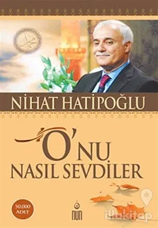O'nu Nasıl Sevdiler
