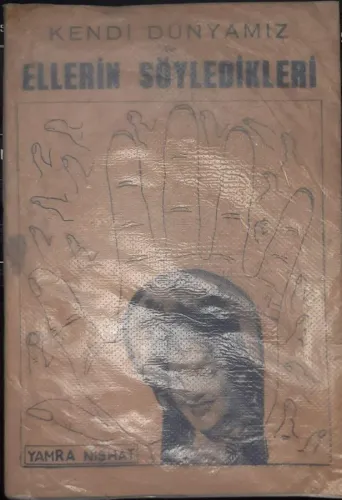 Kendi Dünyamız ve Ellerin Söyledikleri