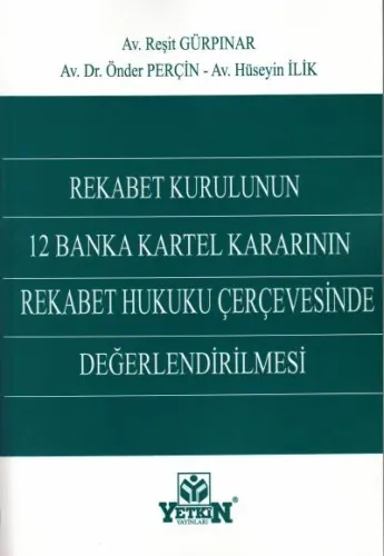 Rekabet Kurulunun 12 Banka Kartel Kararının Rekabet Hukuku Çerçevesinde Değerlendirilmesi