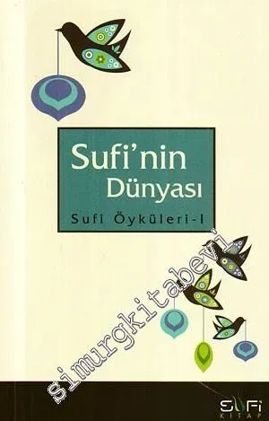 Sufi'nin Dünyası: Sufi Öyküleri - 1 -