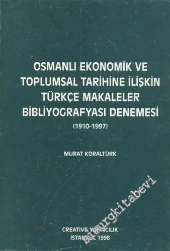 Osmanlı Ekonomik ve Toplumsal Tarihine İlişkin Türkçe Makaleler Bibliyografyası Denemesi ( 1910 - 1997 ) -