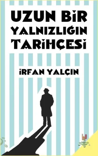 Uzun Bir Yalnızlığın Tarihçesi İrfan Yalçın