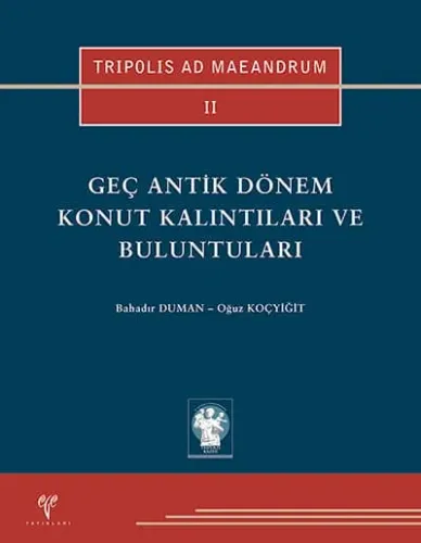 Geç Antik Dönem Konut Kalıntıları ve Buluntuları - TRIPOLIS AD MAEANDRUM II