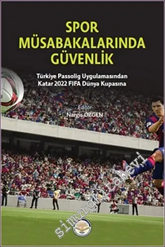 Spor Müsabakalarında Güvenlik : Türkiye Passolig Uygulamasından Katar 2020 FİFA Dünya Kupasına  -         2022