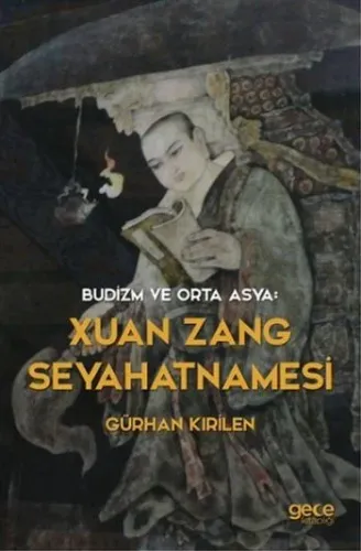 Budizm Ve Orta Asya : Xuan Zang Seyahatnamesi