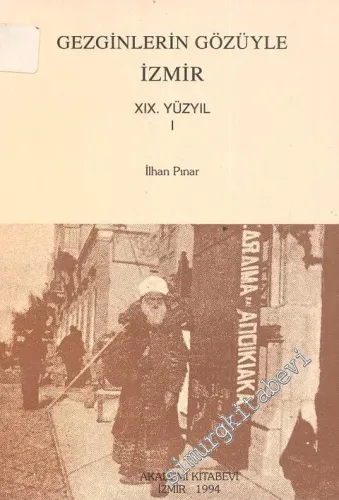 Gezginlerin Gözüyle İzmir 19. Yüzyıl 1. Kitap -        1994