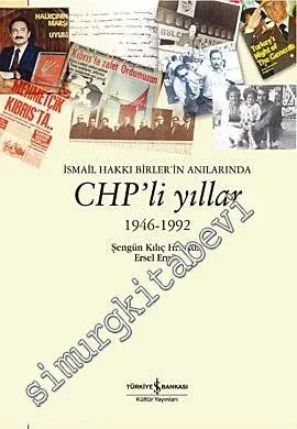 İsmail Hakkı Birler'in Anılarında CHP'li Yıllar 1946-1992 -