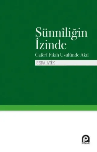 Sünniliğin İzinde; Caferi Fıkıh Usulünde Akıl