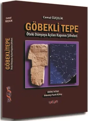 Göbekli Tepe: Öteki Dünyaya Açılan Kapının Şifreleri; Birinci Kitap