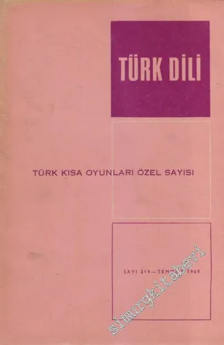 Türk Dili Dergisi Türk Kısa Oyunları Özel Sayısı  - Sayı: 214  20  18  Temmuz 1969