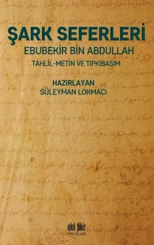 Şark Seferleri; Tahlil - Metin - Tıpkıbasım