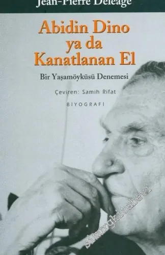 Abidin Dino ya da Kanatlanan El: Bir Yaşamöyküsü Denemesi  -