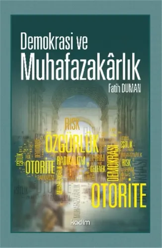 Demokrasi ve Muhafazakârlık; Gerilim, Risk ve İmkânlar