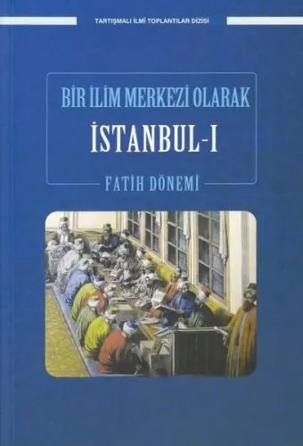 Bir İlim Merkezi Olarak İstanbul-I Fatih Dönemi