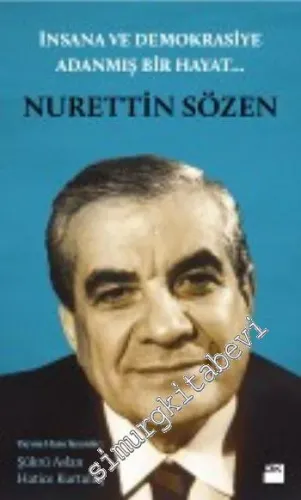 Nurettin Sözen: İnsana ve Demokrasiye Adanmış Bir Hayat -
