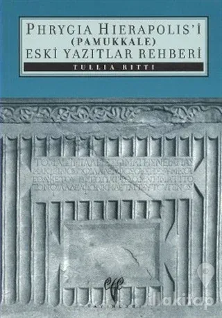 Phryagia Hierapolis'i (Pamukkale) Eski Yazıtlar Rehberi