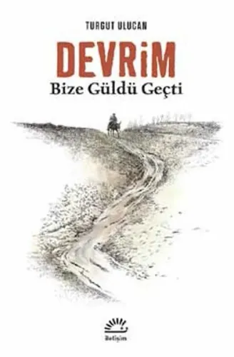 Devrim; Bize Güldü Geçti