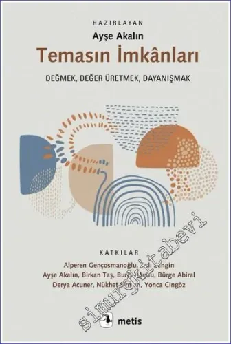 Temasın İmkanları Değmek Değer Üretmek Dayanışmak -