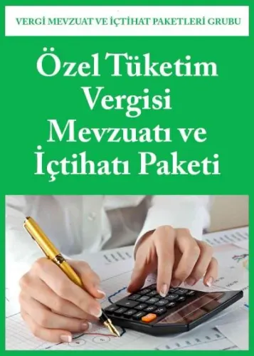 Özel Tüketim Vergisi Mevzuatı ve İçtihatı Paketi