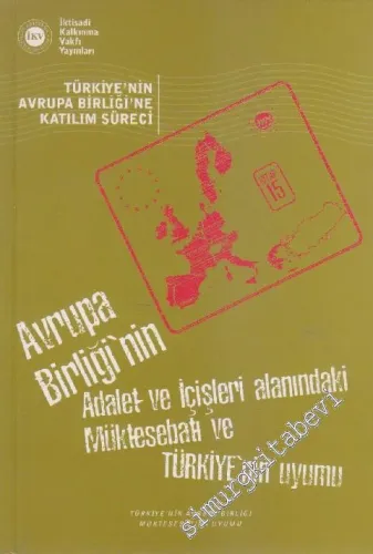 Avrupa Birliği'nin Adalet ve İçişleri Alanındaki Müktesebatı ve Türkiye'nin Uyumu -        2002