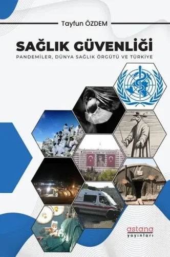 Sağlık Güvenliği: Pandemiler, Dünya Sağlık Örgütü ve Türkiye
