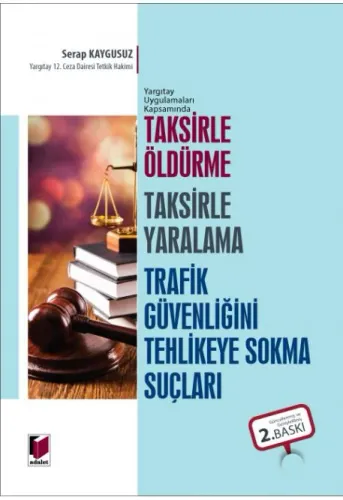 Taksirle Öldürme Taksirle Yaralama Trafik Güvenliğini Tehlikeye Sokma Suçları