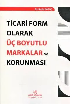 Ticari Form Olarak Üç Boyutlu Markalar ve Korunması