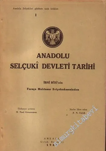 Anadolu Selçuki Devleti Tarihi (İbni Bibi'nin Farsça Muhtasar Selçuknamesinden)  -        1941
