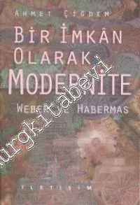 Bir İmkan Olarak Modernite: Weber ve Habermas -        1997