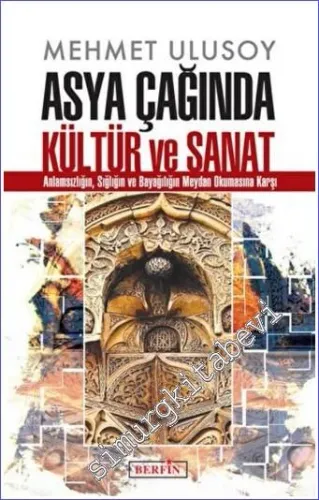 Asya Çağında Kültür ve Sanat : Anlamsızlığın Sığlığın ve Bayağılığın M