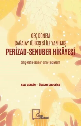 Geç Dönem Çağatay Türkçesi ile Yazılmış Perizad - Senuber Hikayesi