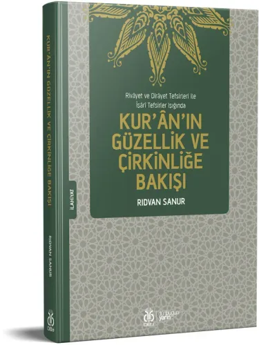 Kur’ân’ın Güzellik ve Çirkinliğe Bakışı Rıdvan Sanur Kur’ân’ın Güzellik ve Çirkinliğe Bakışı Rıdvan Sanur
